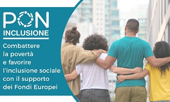 PON INCLUSIONE – Combattere la povertà e favorire l’inclusione sociale con il supporto dei Fondi Europei
